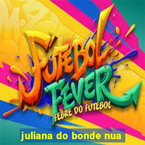 juliana do bonde nua